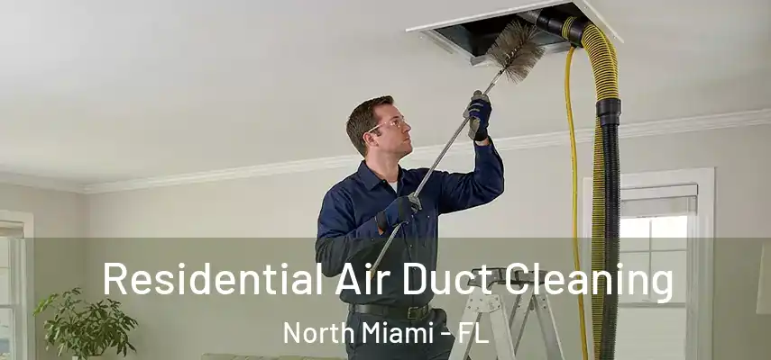 Residential Air Duct Cleaning North Miami - FL